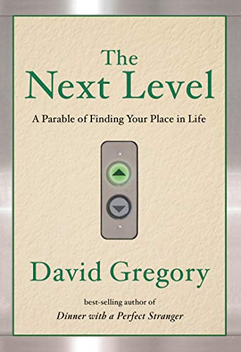 Next Level A Parable of Finding Your Place in Life N/A 9781601426802 Front Cover