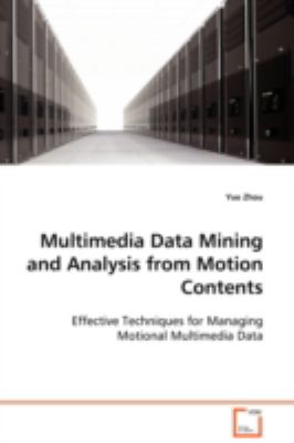 Multimedia Data Mining and Analysis from Motion Contents:   2008 9783639102802 Front Cover