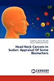 Head Neck Cancers in Sudan Appraisal of Some Biomarkers N/A 9783659311802 Front Cover
