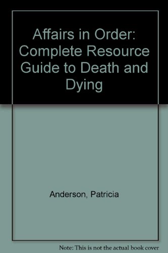 Affairs in Order : A Complete Resource Guide to Death and Dying Reprint  9780020302803 Front Cover