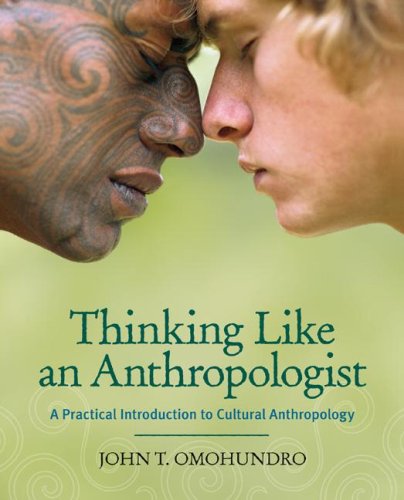 Thinking Like an Anthropologist A Practical Introduction to Cultural Anthropology  2008 9780073195803 Front Cover