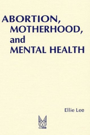 Abortion, Motherhood and Mental Health Medicalizing Reproduction in the US and Britain 2nd 2004 9780202306803 Front Cover
