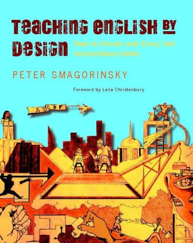 Teaching English by Design How to Create and Carry Out Instructional Units  2007 9780325009803 Front Cover