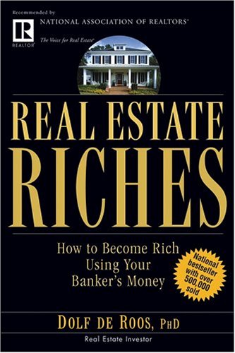 Real Estate Riches How to Become Rich Using Your Banker's Money  2005 9780471711803 Front Cover