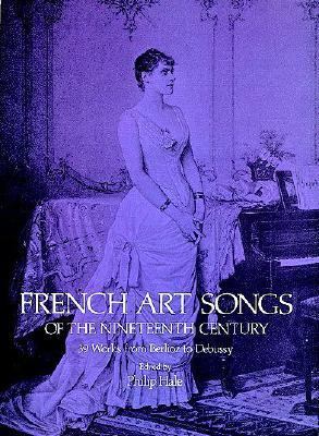 French Art Songs of the Nineteenth Century 39 Works from Berlioz to Debussy N/A 9780486236803 Front Cover