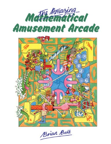 Amazing Mathematical Amusement Arcade   1984 9780521269803 Front Cover
