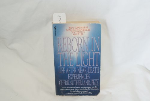 Reborn in the Light : Life after Near-Death Experiences N/A 9780553569803 Front Cover