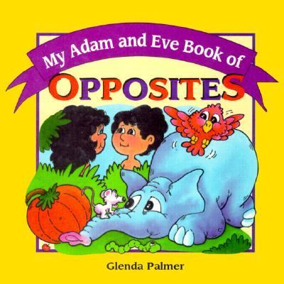 My Adam and Eve Book of Opposites N/A 9780570047803 Front Cover