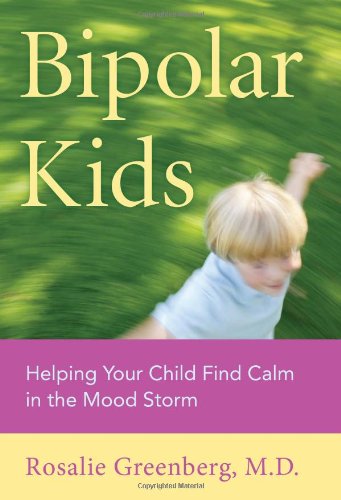 Bipolar Kids Helping Your Child Find Calm in the Mood Storm  2007 (Annotated) 9780738210803 Front Cover