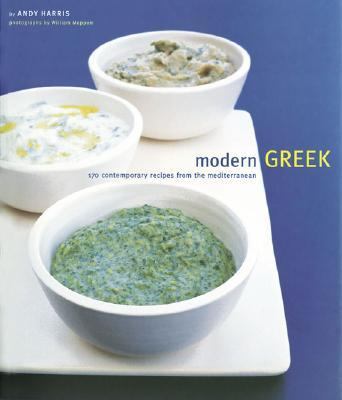 Modern Greek 170 Contemporary Recipes from the Mediterranean  2002 9780811834803 Front Cover