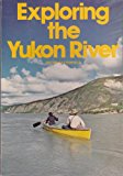 Exploring the Yukon River N/A 9780916890803 Front Cover
