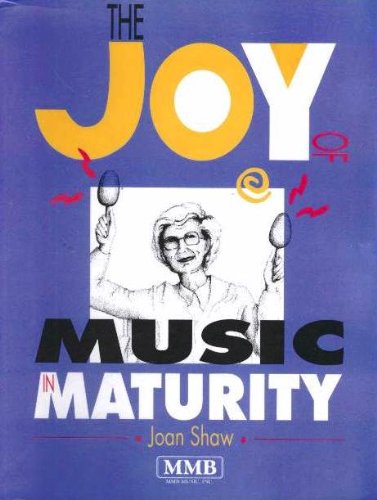 Joy of Music in Maturity : Innovative Programs for Seniors 1st 1993 9780918812803 Front Cover