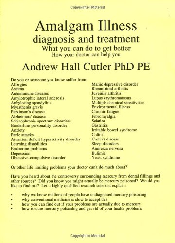 Amalgam Illness Diagnosis and Treatment: What You Can Do to Get Better, How Your Doctor Can Help You  1999 9780967616803 Front Cover