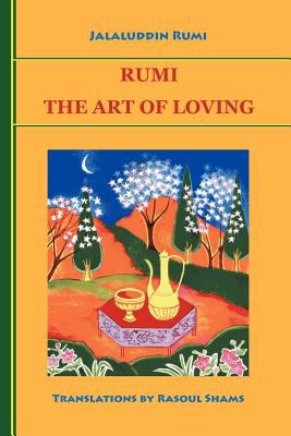 Rumi The Art of Loving  2012 9780985056803 Front Cover
