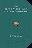 Ideals Which Draw Men into Freemasonry  N/A 9781169154803 Front Cover