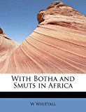 With Botha and Smuts in Afric  N/A 9781241634803 Front Cover