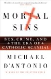 Mortal Sins: Sex, Crime, and the Era of Catholic Scandal  N/A 9781250049803 Front Cover
