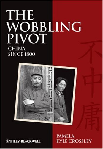 Wobbling Pivot, China Since 1800 An Interpretive History  2010 9781405160803 Front Cover