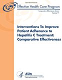 Interventions to Improve Patient Adherence to Hepatitis C Treatment: Comparative Effectiveness Comparative Effectiveness Review Number 91 N/A 9781483955803 Front Cover