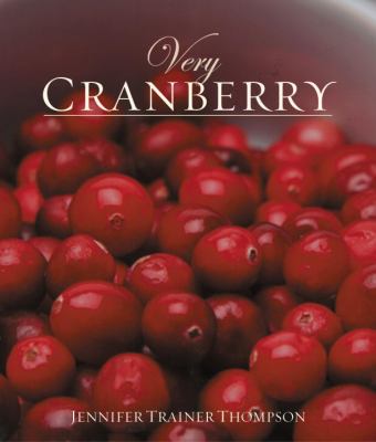 Very Cranberry [a Cookbook]  2003 9781587611803 Front Cover