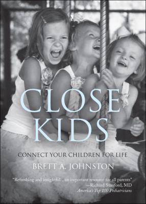 Close Kids Connect Your Children for Life N/A 9781615660803 Front Cover