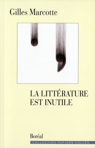 Littï¿½rature Est Inutile Exercices de Lecture  2009 9782764606803 Front Cover