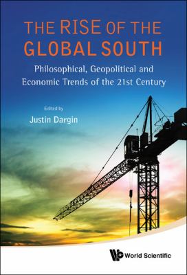 Rise of the Global South Philosophical, Geopolitical and Economic Trends of the 21st Century  2012 9789814397803 Front Cover
