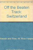 Switzerland : Out of the Way Places to Tour and Explore N/A 9780060963804 Front Cover