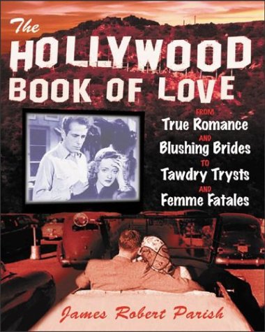Hollywood Book of Love An Irreverent Guide to the Films That Raised Our Romantic Expectations  2003 9780071402804 Front Cover