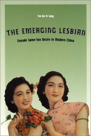 Emerging Lesbian Female Same-Sex Desire in Modern China  2003 9780226734804 Front Cover