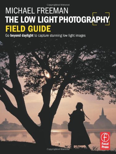 Low Light Photography Field Guide The Essential Guide to Getting Perfect Images in Challenging Light  2012 9780240820804 Front Cover