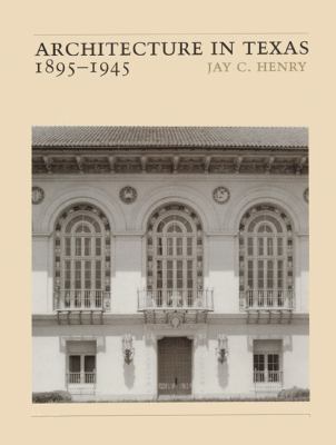 Architecture in Texas 1895-1945  1993 9780292722804 Front Cover