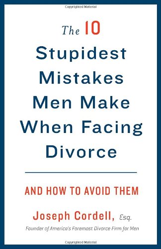 10 Stupidest Mistakes Men Make When Facing Divorce And How to Avoid Them N/A 9780307589804 Front Cover