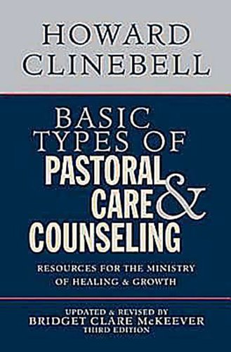 Basic Types of Pastoral Care and Counseling Resources for the Ministry of Healing and Growth, Third Edition  2011 9780687663804 Front Cover