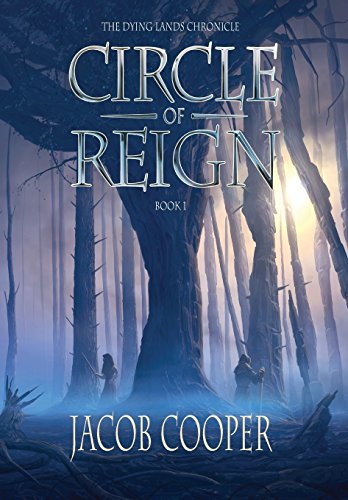 Circle of Reign: Book 1 of The Dying Lands Chronicle 1st 9780692290804 Front Cover
