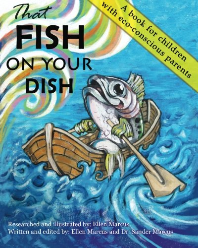That Fish on Your Dish A Book for Children with Eco-Conscious Parents  2011 9780989288804 Front Cover