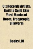 C/Z Records Artists Built to Spill, Skin Yard, Monks of Doom, Treepeople, Silkworm  2010 9781156977804 Front Cover