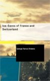 Ice-Caves of France and Switzerland  N/A 9781426474804 Front Cover