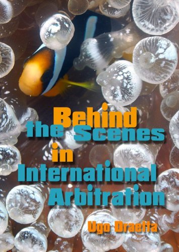 Behind the Scenes in International Arbitration:  2011 9781933833804 Front Cover