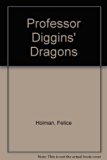 Professor Diggins' Dragons Reprint  9780020436805 Front Cover