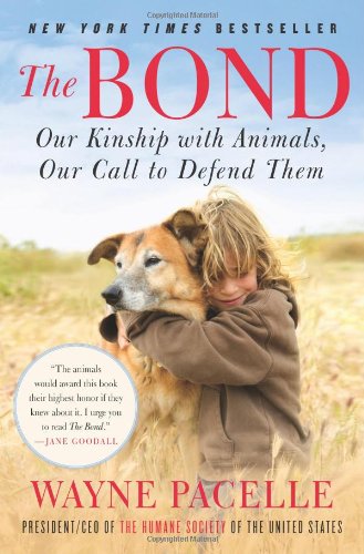 Bond Our Kinship with Animals, Our Call to Defend Them  2011 9780061969805 Front Cover
