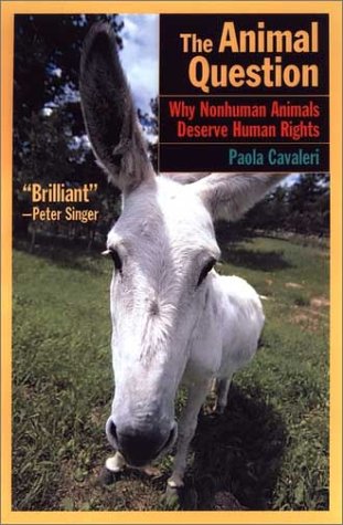 Animal Question Why Non-Human Animals Deserve Human Rights  2001 9780195143805 Front Cover