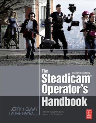 SteadicamÂ® Operator's Handbook  2nd 2013 (Revised) 9780240823805 Front Cover