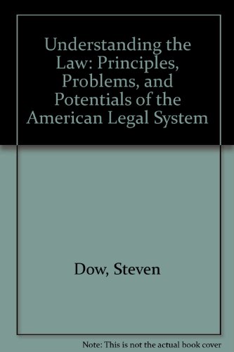 Understanding the Law Principles, Problems and Potentials of the American Legal System N/A 9780314045805 Front Cover