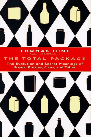 Total Package The Evolution and Secret Meanings of Boxes, Bottles, Cans, and Tubes  1995 9780316364805 Front Cover