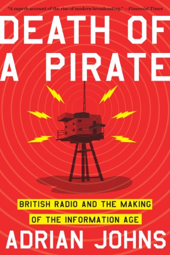 Death of a Pirate British Radio and the Making of the Information Age  2012 9780393341805 Front Cover