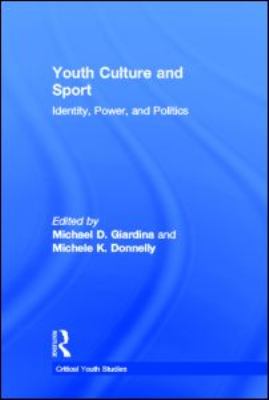 Youth Culture and Sport Identity, Power, and Politics  2008 9780415955805 Front Cover