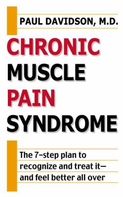 Chronic Muscle Pain Syndrome The 7-Step Plan to Recognize and Treat It--And Feel Better All Over  2001 (Reprint) 9780425181805 Front Cover