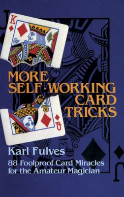 More Self-Working Card Tricks 88 Fool-Proof Card Miracles for the Amateur Magician  1984 9780486245805 Front Cover