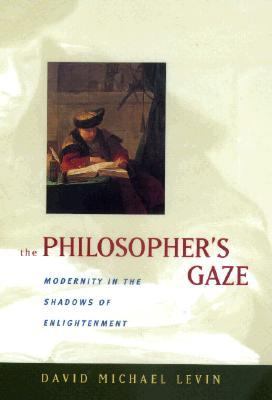Philosopher's Gaze Modernity in the Shadows of Enlightenment  1999 9780520217805 Front Cover